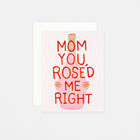 Dear Hancock Mom You Roséd Me Right Mother's Day Card