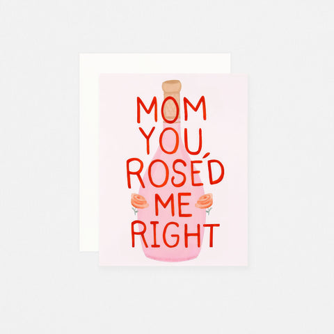 Dear Hancock Mom You Roséd Me Right Mother's Day Card