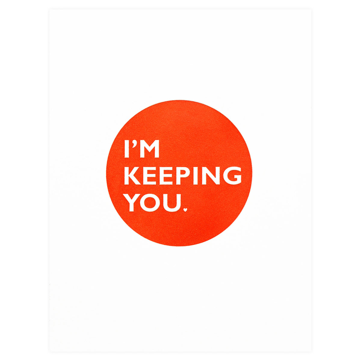 Dahlia Press I'm Keeping You Greeting Card 