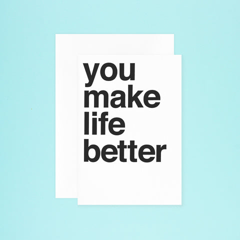 Imogen Owen You Make Life Better Greeting Card 