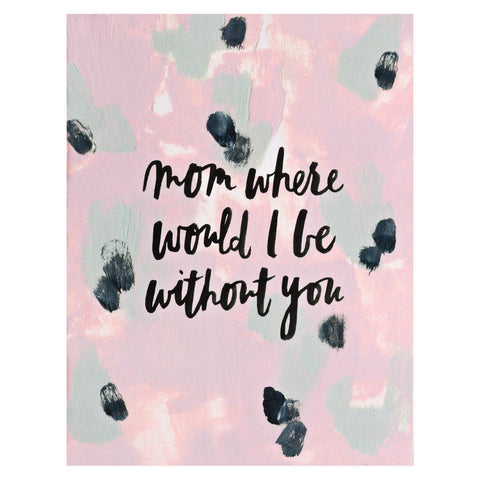 Our Heiday Mom Where Would I Be Mother's Day Card 